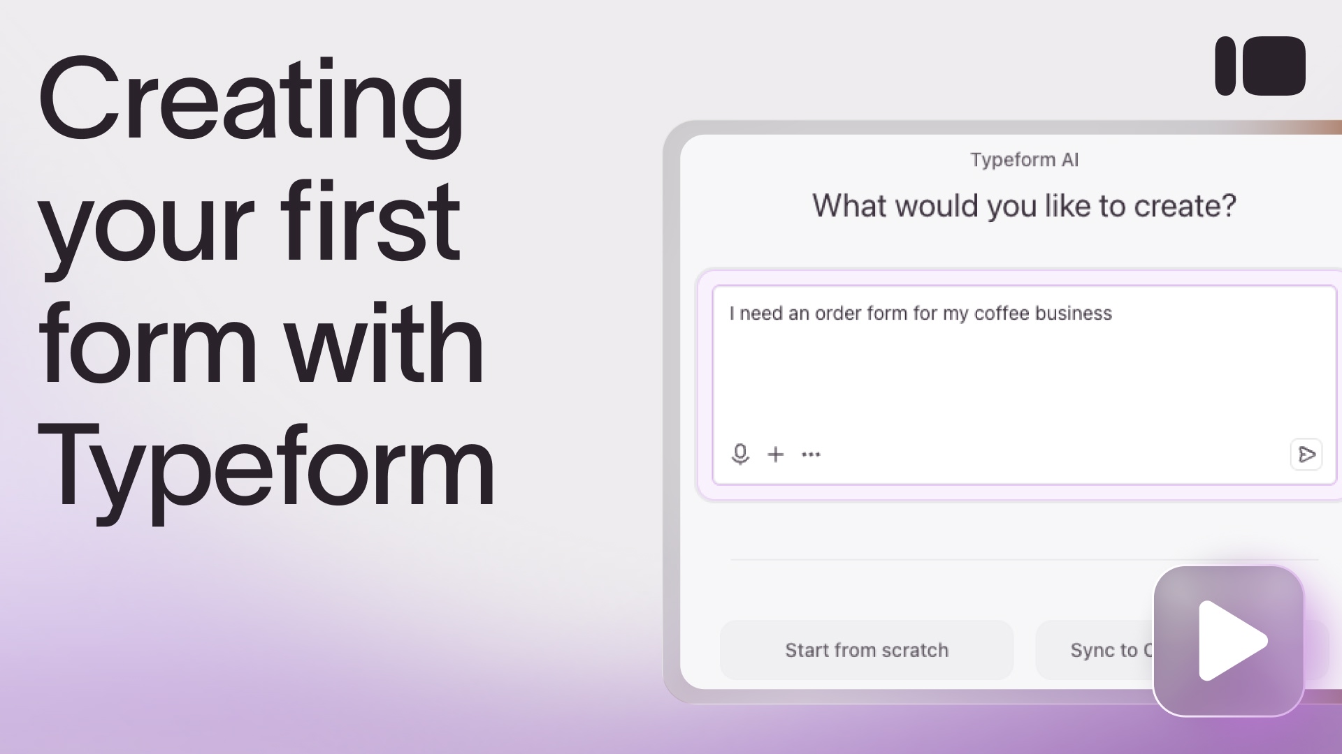 ▶️ Creating your first form