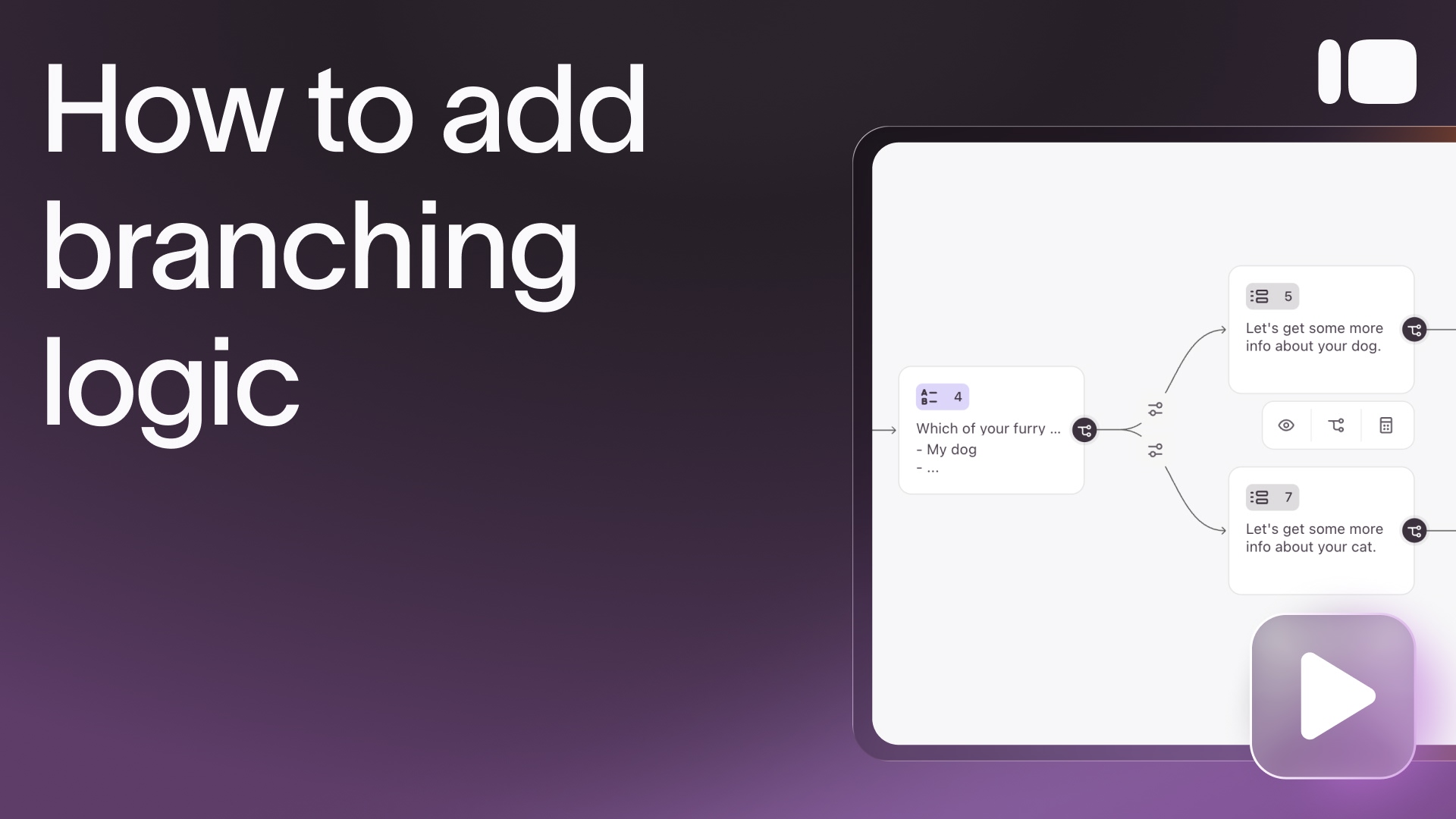 ▶️ How to add branching logic